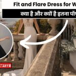 Fit and Flare Dress for Women – क्या है और क्यों है इतना पॉपुलर