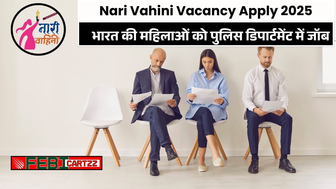 Nari Vahini Vacancy Apply 2025: Last Dates,